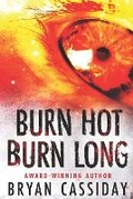 Cover: Burn Hot Burn Long - Bryan Cassiday