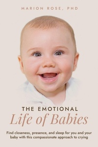 Enlarge image Cover: The Emotional Life of Babies - Loving Being Publishing