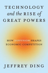 Enlarge image Cover: Technology and the Rise of Great Powers - Princeton University Press
