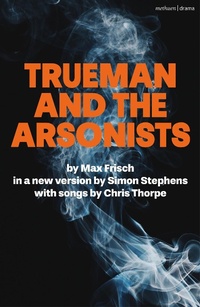 Enlarge image Cover: Trueman and the Arsonists - Methuen Drama