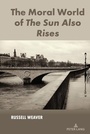 Cover: The Moral World of The Sun Also Rises - Peter Lang Verlag
