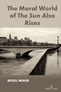 Cover: The Moral World of The Sun Also Rises - Peter Lang Verlag