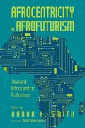 Cover: Afrocentricity in AfroFuturism - NYU Press