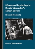 Cover: Silence and Psychology in Claude Vincendon's Golden Silence (Durrell Studies 9) - Cambridge Scholars Publishing