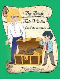 Enlarge image Cover: The Tattle Tale Violin (and its secrets) - Christian Faith Publishing