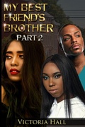 Cover: My Best Friend's Brother- Part 2 - Creatively Unleashed Publishing, LLC.