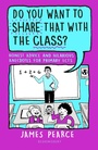 Cover: Do You Want to Share That with the Class? - Bloomsbury Education