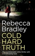 Cover: COLD HARD TRUTH an unputdownable crime thriller with a breathtaking twist - Joffe Books Ltd