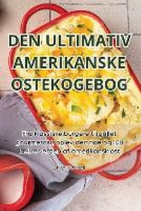 Abbildung von: Den Ultimativ Amerikanske Ostekogebog - Oliver Forsberg