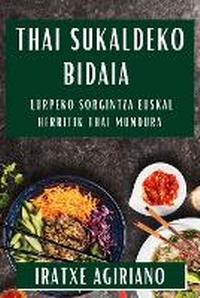Abbildung von: Thai Sukaldeko Bidaia - Iratxe Agiriano