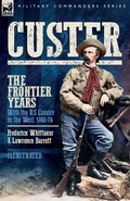 Cover: Custer, The Frontier Years, Volume 2 - Leonaur Ltd