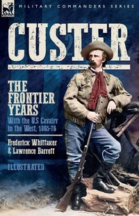 Enlarge image Cover: Custer, The Frontier Years, Volume 2 - Leonaur Ltd
