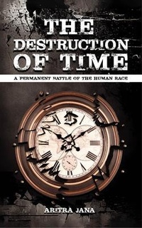 Abbildung von: THE DESTRUCTION OF TIME - ARITRA JANA