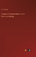 Cover: A Course of Practical Instruction in Elementary Biology - Outlook Verlag