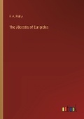 Cover: The Alcestis of Euripides - Outlook Verlag