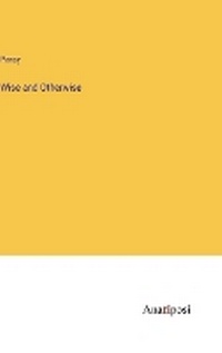 Enlarge image Cover: Wise and Otherwise - Anatiposi Verlag