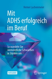 Abbildung von: Mit ADHS erfolgreich im Beruf - Springer