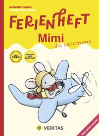 Abbildung von: Ferienheft Mimi die Lesemaus. 1. Klasse Volksschule. Lehrplan 2023 - VERITAS Linz