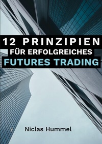 Abbildung von: 12 Prinzipien für Erfolgreiches Futures Trading - BoD - Books on Demand