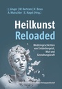 Cover: Heilkunst Reloaded - MWV Medizinisch Wissenschaftliche Verlagsgesellschaft
