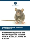 Cover: Pharmakologische und toxikologische Studien von P. RETICULATUS an Ratten - Verlag Unser Wissen