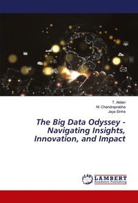 Enlarge image Cover: The Big Data Odyssey - Navigating Insights, Innovation, and Impact - LAP Lambert Academic Publishing