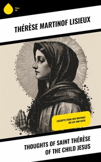 Abbildung von: Thoughts of Saint Thérèse of the Child Jesus - Sharp Ink