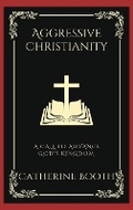 Cover: Aggressive Christianity: A Call to Advance God's Kingdom - Grapevine India Publishers Pvt Ltd