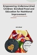 Cover: Empowering Undernourished Children: Enriched Food and Education for Nutritional Improvement - KITAB WRITING PUBLICATION