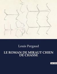 Abbildung von: Le Roman de Miraut Chien de Chasse - Culturea