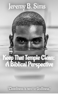 Enlarge image Cover: Keep That Temple Clean: A Biblical Perspective - Jeremy Sims