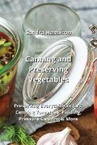 Enlarge image Cover: Canning and Preserving Vegetables - Sandra Hamilton