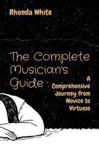 Abbildung von: The Complete Musician's Guide - Rhonda White Publishing