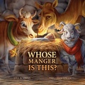 Cover: Whose Manger Is This? - Elk Lake Publishing Inc
