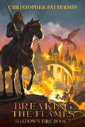 Cover: Breaking the Flame: Shadow's Fire Book 3 (Dream Walker Chronicles, #3) - Christopher Patterson