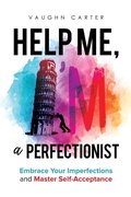 Cover: Help Me, I'm a Perfectionist - Further Together Publishing