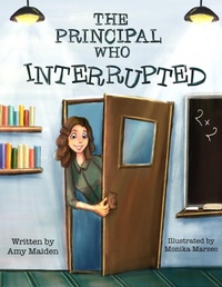 Enlarge image Cover: The Principal Who Interrupted - Amy Maiden