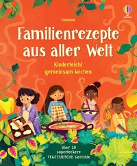 Abbildung von: Familienrezepte aus aller Welt - kinderleicht gemeinsam kochen - Usborne