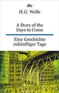Cover: A Story of the Days to Come. Eine Geschichte zuk&uuml;nftiger Tage - dtv