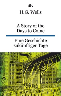 Abbildung von: A Story of the Days to Come. Eine Geschichte zukünftiger Tage - dtv