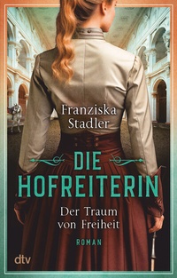 Abbildung von: Die Hofreiterin - Der Traum von Freiheit - dtv