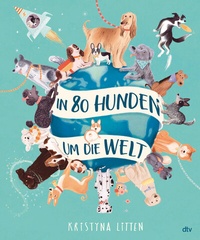 Abbildung von: In 80 Hunden um die Welt - dtv