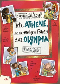 Abbildung von: Ich, Athene, und die mutigen Frauen aus Olympia - Live aus dem alten Griechenland - dtv