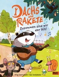 Cover: Dachs und Rakete - Zusammen sind wir der Hit! - Beltz Verlagsgruppe GmbH & Co. KG