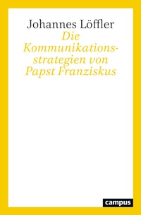 Abbildung von: Die Kommunikationsstrategien von Papst Franziskus - Campus