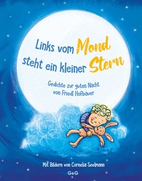 Abbildung von: Links vom Mond steht ein kleiner Stern - Gedichte zur guten Nacht von Friedl Hofbauer - G&G Verlag, Kinder- und Jugendbuch