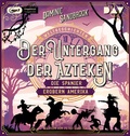 Cover: Weltgeschichte(n). Der Untergang der Azteken: Die Spanier erobern Amerika - Der Audio Verlag