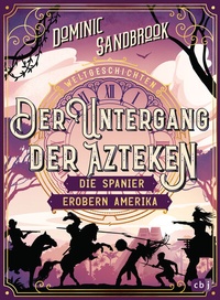 Abbildung von: Weltgeschichte(n) - Der Untergang der Azteken: Die Spanier erobern Amerika - cbj