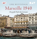 Cover: Marseille 1940. Die gro&szlig;e Flucht der Literatur - Der Audio Verlag