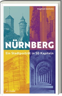 Bild: Nürnberg - Ein Stadtporträt in 50 Kapiteln - ars vivendi